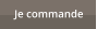 Je commande