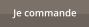 Je commande