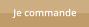 Je commande